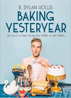 Buy Baking Yesteryear: The Best Recipes from the 1900s to the 1980s in Egypt