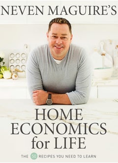 Buy Neven Maguire's Home Economics for Life : The 50 Recipes You Need to Learn in UAE