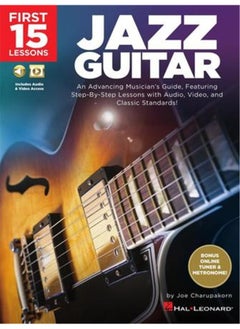 اشتري First 15 Lessons - Jazz Guitar: An Advancing Musician's Guide, Featuring Step-by-Step Lessons with Audio, Video & Classic Standards في الامارات