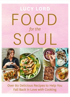 اشتري Food for the Soul : Over 80 Delicious Recipes to Help You Fall Back in Love with Cooking في السعودية