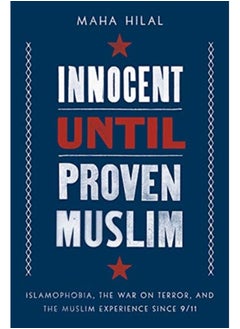 اشتري Innocent Until Proven Muslim : Islamophobia, the War on Terror, and the Muslim Experience Since 9/11 في السعودية