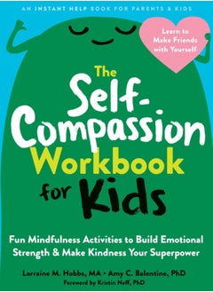 اشتري The Self-Compassion Workbook for Kids : Fun Mindfulness Activities to Build Emotional Strength and Make Kindness Your Superpower في السعودية