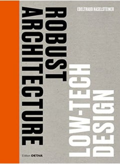 Buy Robust Architecture Low Tech Design by Edeltraud Haselsteiner Hardcover in UAE