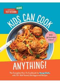 Buy Kids Can Cook Anything!: The Complete How-To Cookbook for Young Chefs, with 75 Kid-Tested, Kid-Approved Recipes in UAE