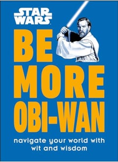 Buy Star Wars Be More ObiWan Navigate Your World With Wit And Wisdom in UAE