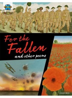 Buy Project X Origins ^IGraphic Texts^R: Dark Red+ Book Band, Oxford Level 20: For the Fallen ^Iand other poems^R in UAE