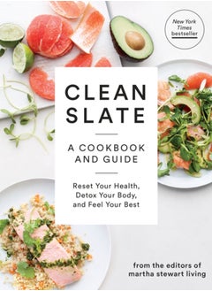 اشتري Clean Slate : A Cookbook and Guide: Reset Your Health, Detox Your Body, and Feel Your Best في السعودية