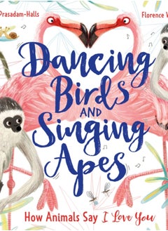 Buy Dancing Birds and Singing Apes : How Animals Say I Love You in Saudi Arabia