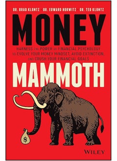 اشتري Money Mammoth: Harness The Power of Financial Psychology to Evolve Your Money Mindset, Avoid Extinction, and Crush Your Financial Goals في الامارات