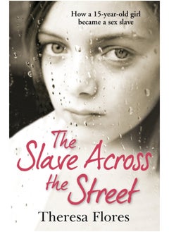 Buy The Slave Across the Street : the harrowing yet inspirational true story of one girl's traumatic journey from sex-slave to freedom in Saudi Arabia