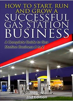 اشتري How To Start Run And Grow A Successful Gas Station Business A Complete Guide To Gas Station Busine by Hossain, Shabbir Paperback في الامارات