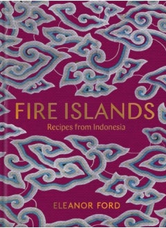 Buy Fire Islands : Recipes from Indonesia in Saudi Arabia