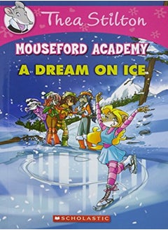 اشتري Thea Stilton Mouseford Academy 10 A Dream On Ice في الامارات