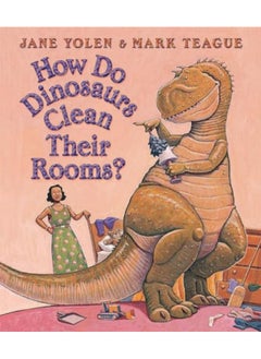 اشتري How Do Dinosaurs Clean Their Room? By Jane Yolen Paperback في الامارات