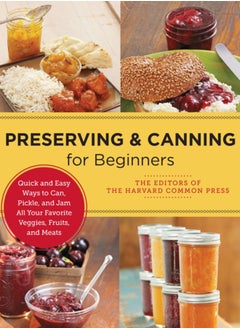 اشتري Preserving and Canning for Beginners : Quick and Easy Ways to Can, Pickle, and Jam All Your Favorite Veggies, Fruits, and Meats في السعودية