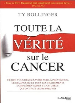 اشتري Toute la vérité sur le cancer - Ce que vous devez savoir sur la prévention, le diagnostic et tous le في الامارات