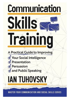 Buy Communication Skills Training: A Practical Guide to Improving Your Social Intelligence, Presentation, Persuasion and Public Speaking in Egypt