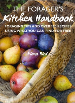 Buy The Forager's Kitchen Handbook : Foraging Tips and Over 100 Recipes Using What You Can Find for Free in UAE