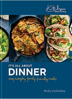 اشتري Kitchen Sanctuary: It's All About Dinner: Easy, Everyday, Family-Friendly Meals في الامارات