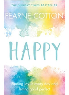 Buy Happy Finding Joy In Every Day And Letting Go Of Perfect By Fearne Cotton Paperback in UAE