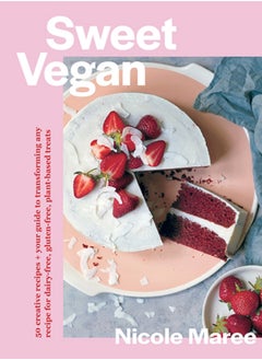 اشتري Sweet Vegan : 50 creative recipes + your guide to transforming any recipe for dairy-free, gluten-free, plant-based treats في الامارات