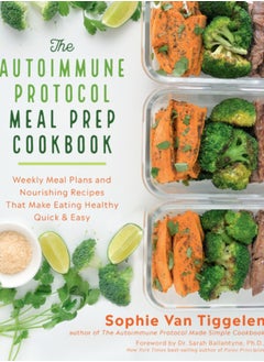 Buy The Autoimmune Protocol Meal Prep Cookbook : Weekly Meal Plans and Nourishing Recipes That Make Eating Healthy Quick & Easy in Saudi Arabia