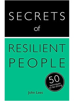 اشتري Secrets of Resilient People: 50 Techniques to be Strong (Secrets of Success series) في الامارات