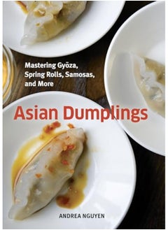 اشتري Asian Dumplings Mastering Gyoza Spring Rolls Samosas And More A Cookbook في الامارات