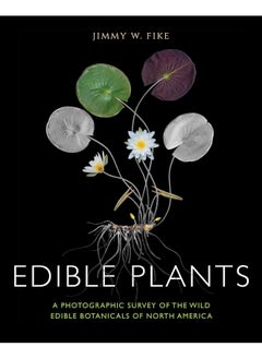 اشتري Edible Plants: A Photographic Survey of the Wild Edible Botanicals of North America في الامارات