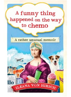 اشتري A Funny Thing Happened on the Way to Chemo: A rather unusual memoir في الامارات