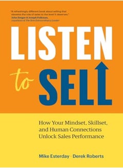 اشتري Listen To Sell How Your Mindset Skillset And Human Connections Unlock Sales Performance في الامارات