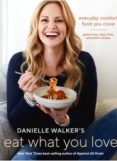 اشتري Danielle Walker's Eat What You Love : 125 Gluten-Free, Grain-Free, Dairy-Free, and Paleo Recipes في السعودية