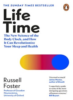 Buy Life Time The New Science Of The Body Clock And How It Can Revolutionize Your Sleep And Health by Foster, Russell Paperback in UAE