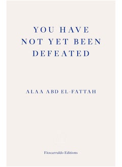 اشتري You Have Not Yet Been Defeated: Selected Writings 2011-2021 في الامارات