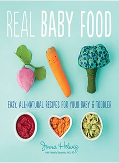 Buy Real Baby Food Easy Allnatural Recipes For Your Baby And Toddler by Helwig Jenna Paperback in UAE