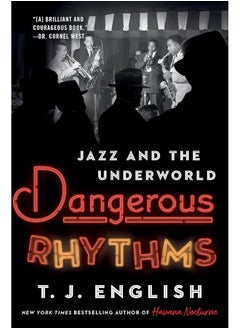 Buy Dangerous Rhythms: Jazz and the Underworld in UAE