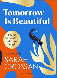 اشتري Tomorrow Is Beautiful: The perfect poetry collection for anyone searching for a beautiful world... في الامارات