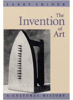 Buy The Invention of Art : A Cultural History in Saudi Arabia