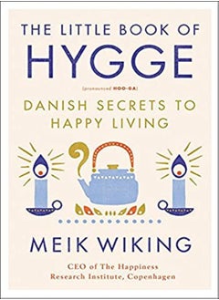 Buy The Little Book Of Hygge Danish Secrets To Happy Living by Wiking, Meik Hardcover in UAE