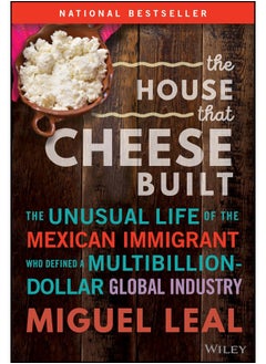 اشتري The House that Cheese Built: The Unusual Life of the Mexican Immigrant who Defined a Multibillion-Dollar Global Industry في الامارات