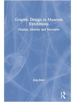 اشتري Graphic Design in Museum Exhibitions : Display, Identity and Narrative في الامارات