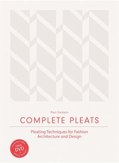 Buy Complete Pleats: Pleating Techniques for Fashion, Architecture and Design in UAE