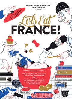 اشتري Let's Eat France! : 1,250 specialty foods, 375 iconic recipes, 350 topics, 260 personalities, plus hundreds of maps, charts, tricks, tips, and anecdotes and everything else you want to know about the في السعودية