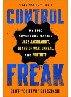 اشتري Control Freak: My Epic Adventure Making Jazz Jackrabbit, Gears of في الامارات