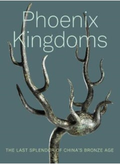 اشتري Phoenix Kingdoms : The Last Splendor of China's Bronze Age في السعودية