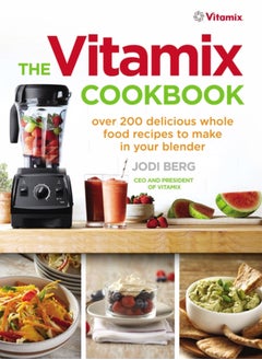 اشتري The Vitamix Cookbook : Over 200 delicious whole food recipes to make in your blender في الامارات