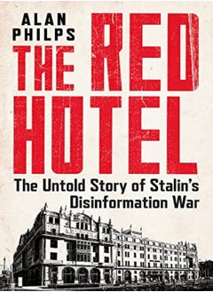 Buy The Red Hotel The Untold Story Of Stalins Disinformation War by Philps, Alan Hardcover in UAE