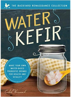 اشتري Water Kefir: Make Your Own Water-Based Probiotic Drinks for Health and Vitality في الامارات