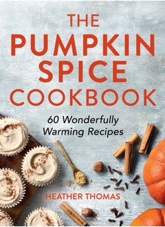 اشتري The Pumpkin Spice Cookbook : 60 Wonderfully Warming Recipes في الامارات