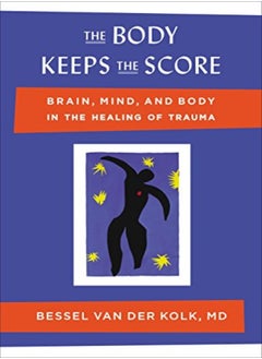 اشتري The Body Keeps The Score Brain Mind And Body In The Healing Of Trauma by Van Der Kolk, Bessel, M D (UCLA School of Medicine) Hardcover في الامارات